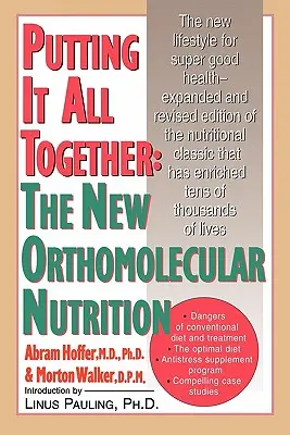 Jak to všechno skloubit dohromady: Nová ortomolekulární výživa - Putting It All Together: The New Orthomolecular Nutrition