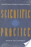 Vědecká praxe: Teorie a příběhy o tom, jak se dělá fyzika - Scientific Practice: Theories and Stories of Doing Physics