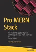 Stack pro Mern: Vývoj webových aplikací v plném balíku s Mongo, Express, React a Node - Pro Mern Stack: Full Stack Web App Development with Mongo, Express, React, and Node