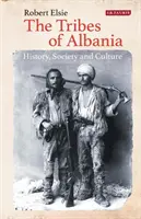 Albánské kmeny: historie, společnost a kultura - The Tribes of Albania: History, Society and Culture