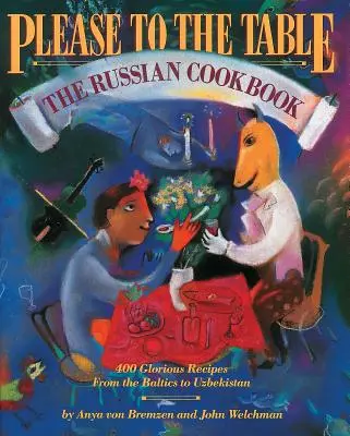 Prosím, ke stolu: Ruská kuchařka - Please to the Table: The Russian Cookbook