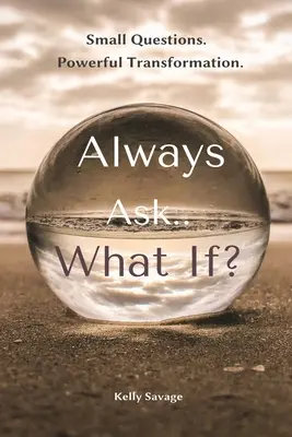 Vždy se ptejte.. Co kdyby - Always Ask.. What If
