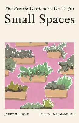 Prérijní zahradník pro malé plochy - The Prairie Gardener's Go-To for Small Spaces