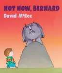 Teď ne, Bernarde [s Qr kódem pro bezplatné stažení audioknihy] - Not Now, Bernard [With Qr Code for a Free Downloadable Audiobook]