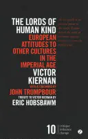 Páni lidského rodu: Postoj Evropy k jiným kulturám v císařském věku - The Lords of Human Kind: European Attitudes to Other Cultures in the Imperial Age