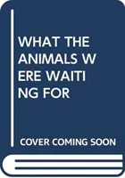 NA CO ZVÍŘATA ČEKALA - WHAT THE ANIMALS WERE WAITING FOR