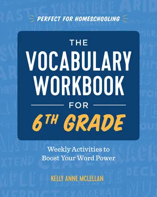 The Vocabulary Workbook for 6th Grade: Weekly Activities to Boost Your Word Power (Cvičebnice slovní zásoby pro 6. třídu: Týdenní aktivity k posílení slovní zásoby) - The Vocabulary Workbook for 6th Grade: Weekly Activities to Boost Your Word Power
