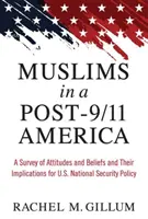 Muslimové v Americe po 11. září: A Survey of Attitudes and Beliefs and Their Implications for U.S. National Security Policy: A Survey of Attitudes and Beliefs and Their Implications for U.S. National Security Policy. - Muslims in a Post-9/11 America: A Survey of Attitudes and Beliefs and Their Implications for U.S. National Security Policy