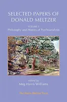 Vybrané práce Donalda Meltzera - svazek 2: Filosofie a dějiny psychoanalýzy - Selected Papers of Donald Meltzer - Vol. 2: Philosophy and History of Psychoanalysis