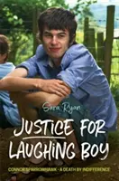 Spravedlnost pro smějícího se chlapce: Connor Sparrowhawk - smrt z lhostejnosti - Justice for Laughing Boy: Connor Sparrowhawk - A Death by Indifference