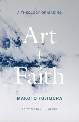 Umění a víra: Teologie tvoření - Art and Faith: A Theology of Making