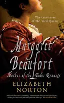 Margaret Beaufortová: Matka tudorovské dynastie - Margaret Beaufort: Mother of the Tudor Dynasty