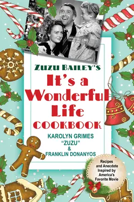 Kuchařka Zuzu Baileyové It's a Wonderful Life (Je to báječný život) - Zuzu Bailey's It's a Wonderful Life Cookbook