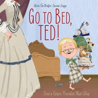Jdi do postele, Tede!: I budoucí prezident musí spát - Go to Bed, Ted!: Even a Future President Must Sleep