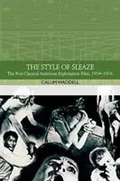 Styl Sleaze: Americký exploatační film, 1959-1977 - The Style of Sleaze: The American Exploitation Film, 1959-1977