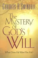 Tajemství Boží vůle: Co pro mě chce? - The Mystery of God's Will: What Does He Want for Me?
