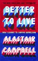 Žít lépe - Jak jsem se naučil přežít depresi - Living Better - How I Learned to Survive Depression