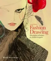 Módní kreslení, druhé vydání: Ilustrační techniky pro módní návrháře (Perfektní kniha pro studenty módy), druhé vydání. - Fashion Drawing, Second Edition: Illustration Techniques for Fashion Designers (Perfect Book for Fashion Students)