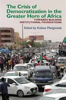Krize demokratizace ve Velkém africkém rohu: Alternativní přístup k institucionálnímu uspořádání v přechodných společnostech. - The Crisis of Democratization in the Greater Horn of Africa: An Alternative Approach to Institutional Order in Transitional Societies