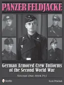 Panzer Feldjacke: 1: Heer Pt.1: Uniformy německých obrněných jednotek za druhé světové války. - Panzer Feldjacke: German Armored Crew Uniforms of the Second World War - Vol.1: Heer Pt.1.