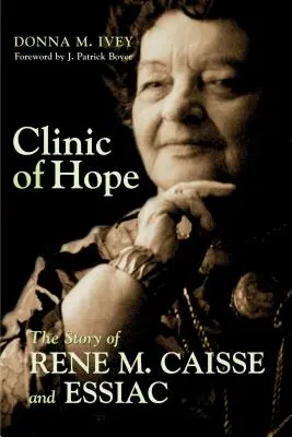 Klinika naděje: Příběh Reného Caisse a Essiacu - Clinic of Hope: The Story of Rene Caisse and Essiac