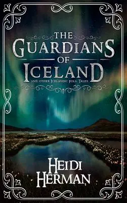 Strážci Islandu a jiné islandské lidové pohádky - The Guardians of Iceland and other Icelandic Folk Tales