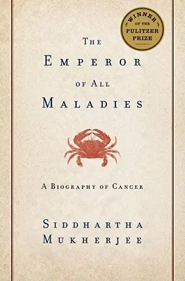 Císař všech nemocí: Životopis rakoviny - The Emperor of All Maladies: A Biography of Cancer