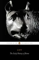 Rané dějiny Říma: Dějiny Říma od jeho založení: knihy I-V - The Early History of Rome: Books I-V of the History of Rome from Its Foundation