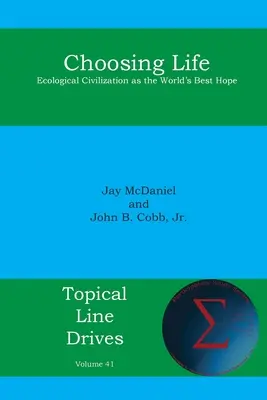 Volba života: Ekologická civilizace jako nejlepší naděje světa - Choosing Life: Ecological Civilization as the World's Best Hope