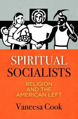 Duchovní socialisté: Náboženství a americká levice - Spiritual Socialists: Religion and the American Left