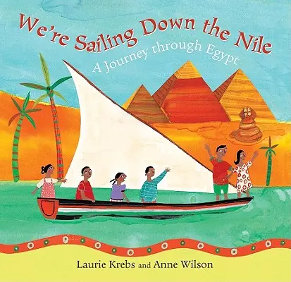 Plujeme po Nilu: Cestujeme po Egyptě - We're Sailing Down the Nile: A Journey Through Egypt