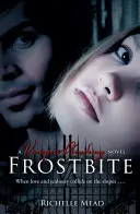 Vampýrská akademie: Vampýrská kniha: Frostbite (kniha 2) - Vampire Academy: Frostbite (book 2)