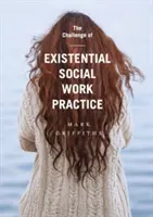 Výzva existenciální praxe sociální práce - The Challenge of Existential Social Work Practice