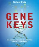 Genetické klíče: Odhalení vyššího účelu ukrytého ve vaší DNA - The Gene Keys: Unlocking the Higher Purpose Hidden in Your DNA