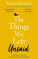 Věci, které jsme nechali nevyřčené: Nezapomenutelný příběh o lásce a rodině - The Things We Left Unsaid: An Unforgettable Story of Love and Family