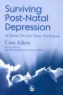 Jak přežít poporodní depresi - Doma vás nikdo neslyší křičet - Surviving Post-Natal Depression - At Home, No One Hears You Scream