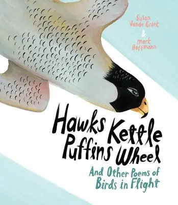 Hawks Kettle, Puffins Wheel: A další básně o ptácích v letu - Hawks Kettle, Puffins Wheel: And Other Poems of Birds in Flight