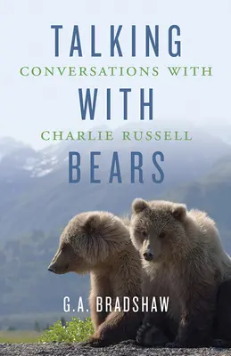 Povídání s medvědy: Rozhovory s Charliem Russellem - Talking with Bears: Conversations with Charlie Russell