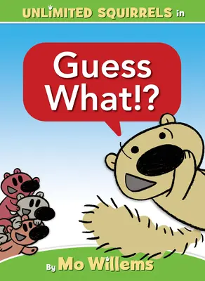 Hádej co!? (Kniha o neomezených veverkách) - Guess What!? (an Unlimited Squirrels Book)
