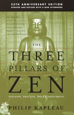 Tři pilíře zenu: Tři zenové pilíře: učení, praxe a osvícení - The Three Pillars of Zen: Teaching, Practice, and Enlightenment