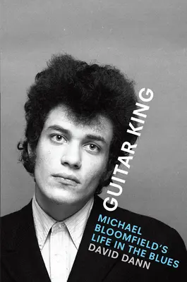 Kytarový král: Život Michaela Bloomfielda v blues - Guitar King: Michael Bloomfield's Life in the Blues