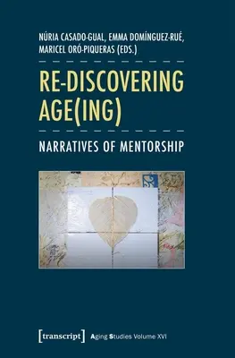 Znovuobjevování stáří: Vyprávění o mentorství - Re-Discovering Age(ing): Narratives of Mentorship