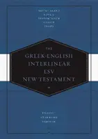 Řecko-anglický interlineární Nový zákon ESV: Na28) a English Standard Version (ESV): Nestle-Aland Novum Testa - Greek-English Interlinear ESV New Testament: Nestle-Aland Novum Testamentum Graece (Na28) and English Standard Version (ESV): Nestle-Aland Novum Testa