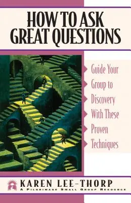 Jak klást skvělé otázky: Jak vést skupinu k objevování pomocí těchto osvědčených technik? - How to Ask Great Questions: Guide Your Group to Discovery with These Proven Techniques
