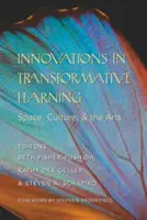 Inovace v transformativním učení: Prostor, kultura a umění - předmluva Stephena Brookfielda - Innovations in Transformative Learning: Space, Culture, and the Arts- Foreword by Stephen Brookfield