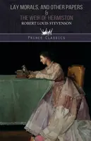 Laická morálka a jiné spisy & Jez v Hermistonu - Lay Morals, and Other Papers & The Weir of Hermiston