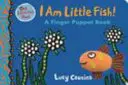 Já jsem rybička! Knížka pro prstové loutky - I Am Little Fish! A Finger Puppet Book