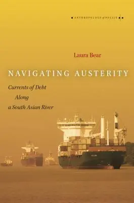 Navigace v úsporných opatřeních: Proudy dluhů na jihoasijské řece - Navigating Austerity: Currents of Debt Along a South Asian River
