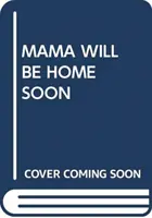 MAMINKA SE BRZY VRÁTÍ DOMŮ - MAMA WILL BE HOME SOON