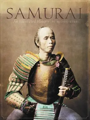Samurajové: Ilustrovaná historie - Samurai: An Illustrated History